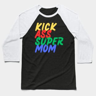 Kick Ass Super Mom (Mood Colors) Baseball T-Shirt
